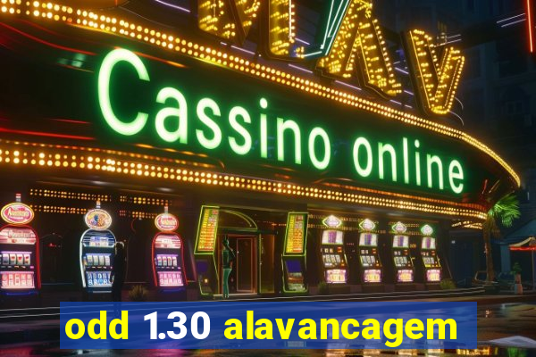 odd 1.30 alavancagem